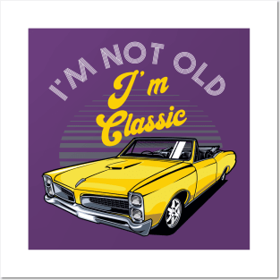 I'm Not Old I'm Classic Funny Car Graphic Posters and Art